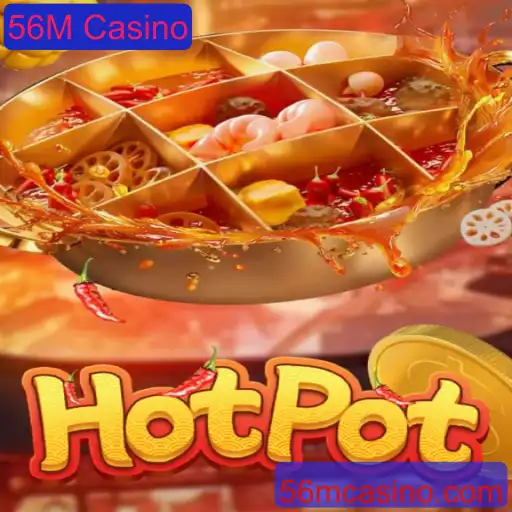 Descubra o Fascinante Mundo de Hotpot no 56M Casino