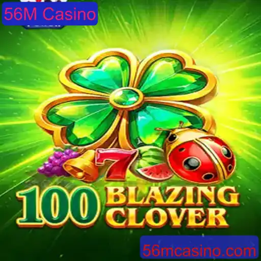 Descubra as Emoções de 100BlazingClover no 56M Casino